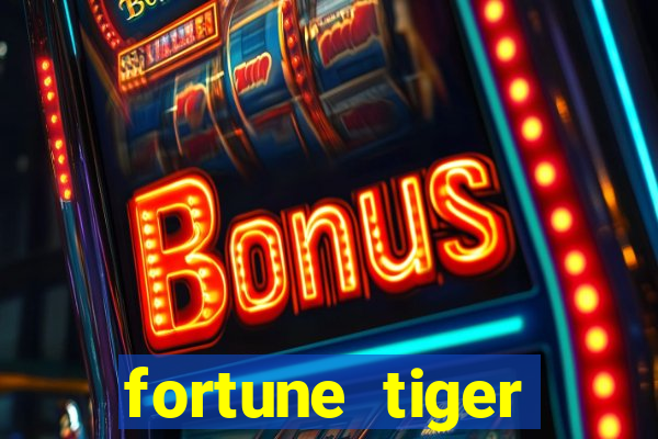 fortune tiger minimo 1 real