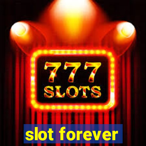 slot forever