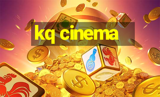 kq cinema