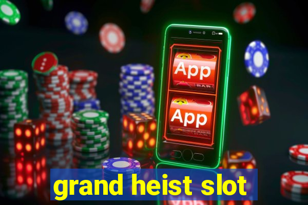 grand heist slot