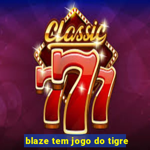 blaze tem jogo do tigre