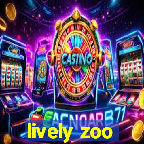 lively zoo