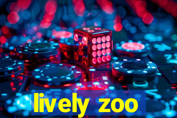 lively zoo