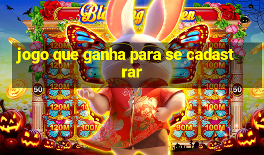 jogo que ganha para se cadastrar