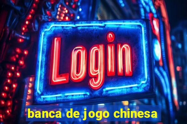 banca de jogo chinesa