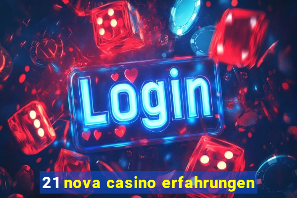 21 nova casino erfahrungen