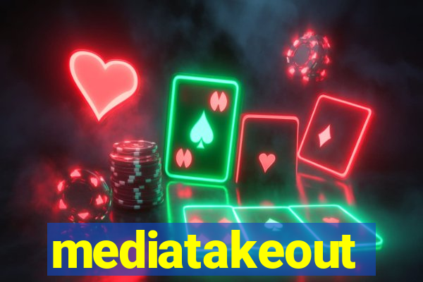 mediatakeout