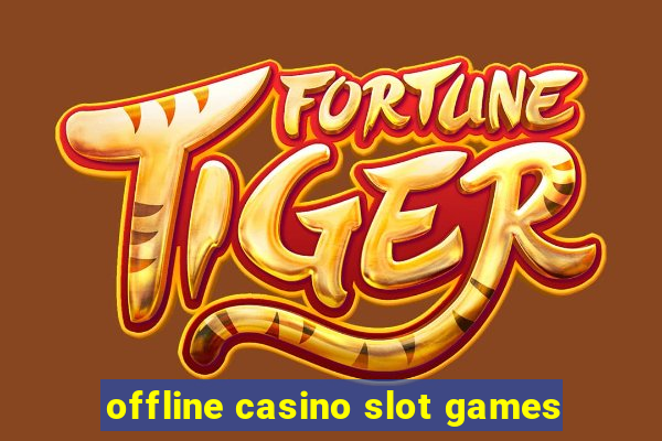 offline casino slot games