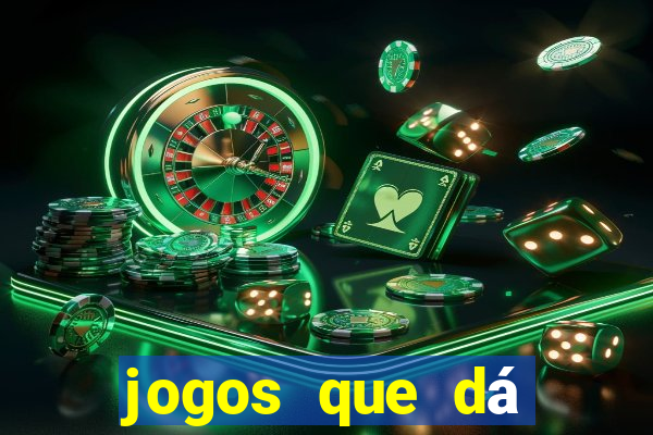 jogos que dá dinheiro grátis