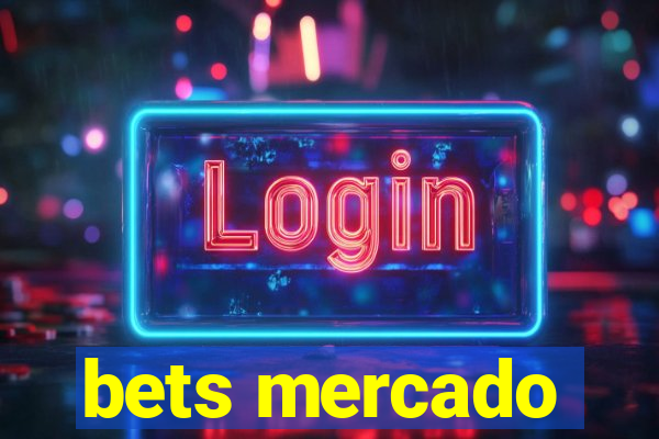 bets mercado