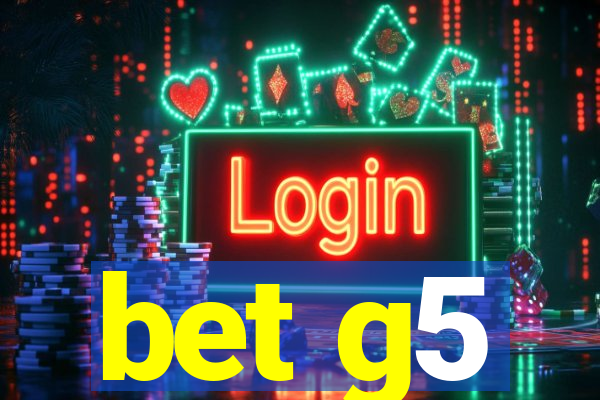 bet g5