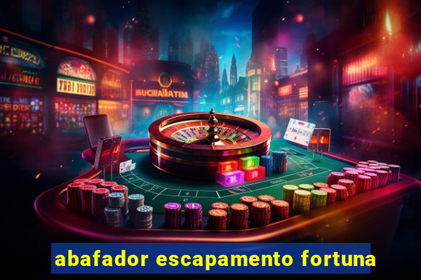 abafador escapamento fortuna