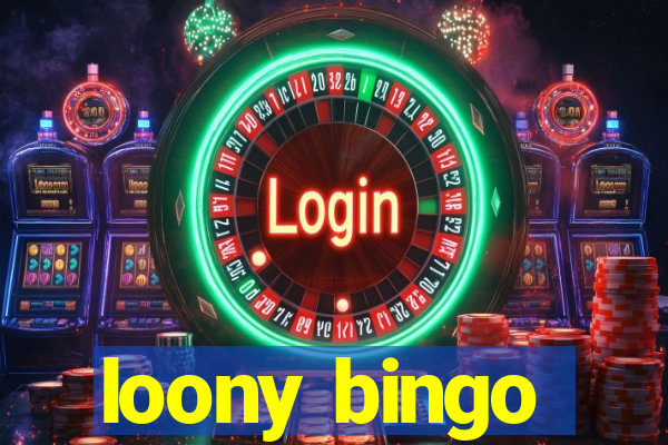 loony bingo