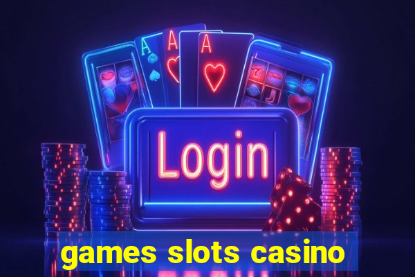 games slots casino