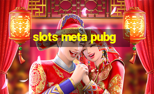 slots meta pubg