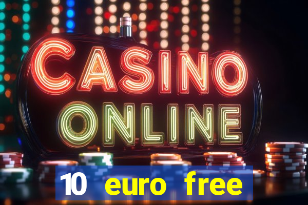 10 euro free casino no deposit