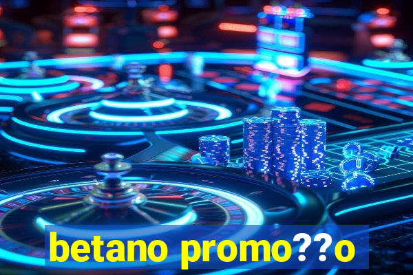 betano promo??o