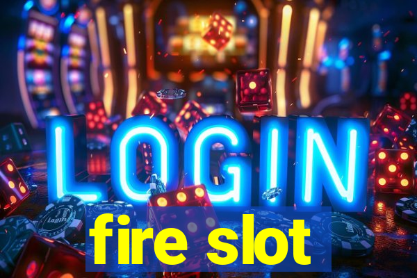 fire slot