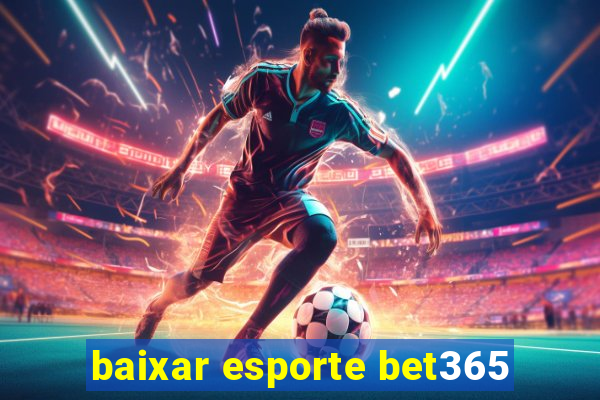 baixar esporte bet365