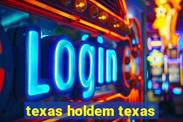 texas holdem texas