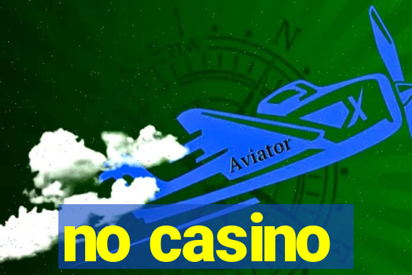 no casino