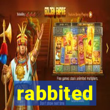 rabbited