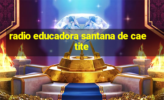 radio educadora santana de caetite