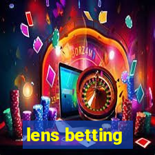 lens betting