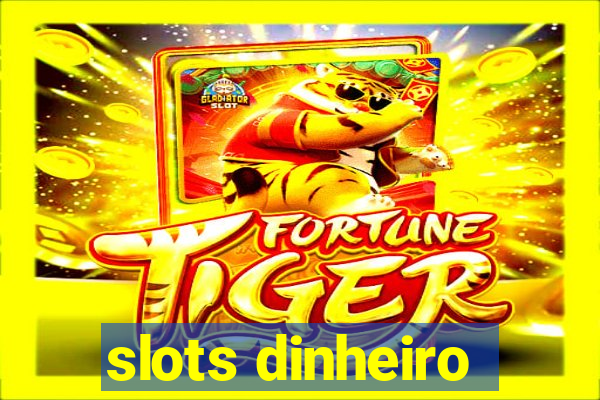 slots dinheiro