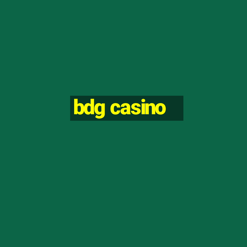 bdg casino