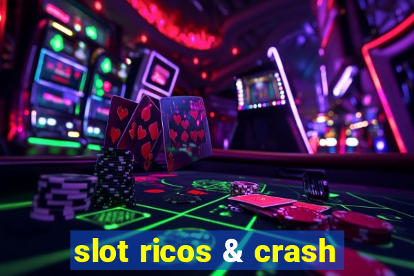 slot ricos & crash