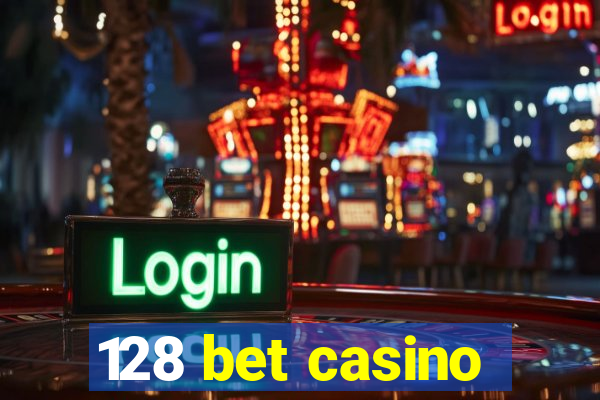 128 bet casino