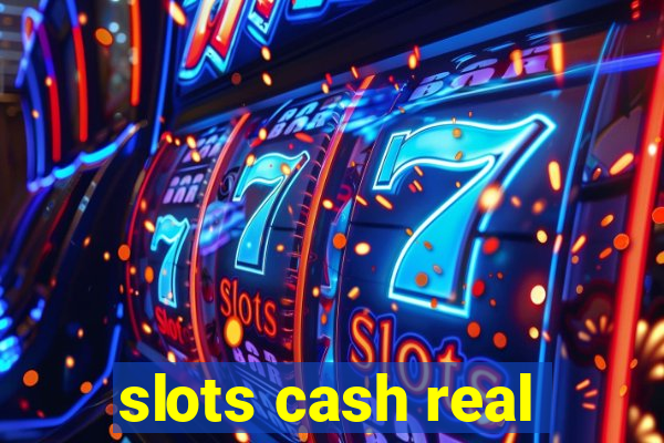 slots cash real