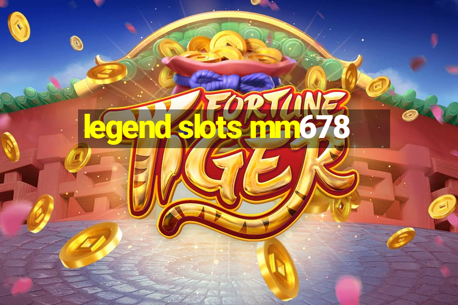 legend slots mm678