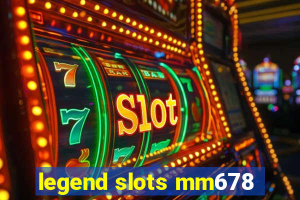 legend slots mm678