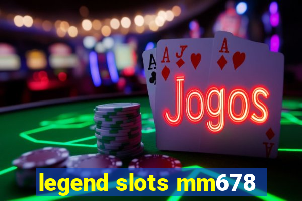 legend slots mm678