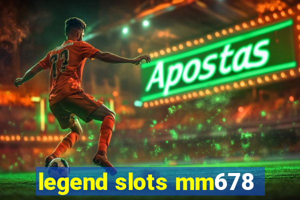 legend slots mm678