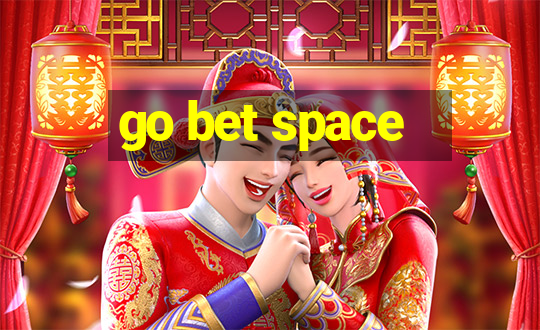 go bet space