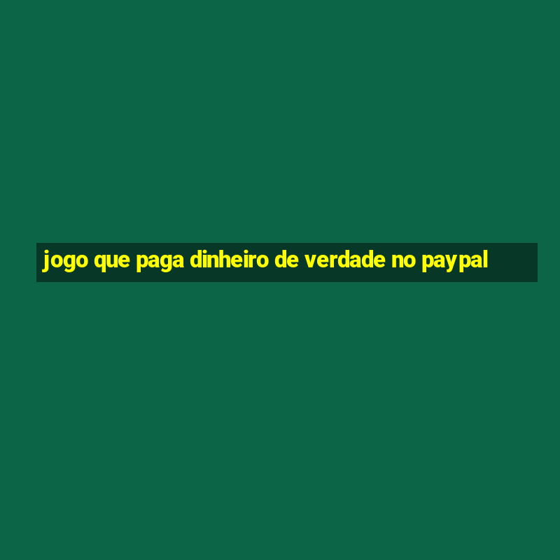 jogo que paga dinheiro de verdade no paypal