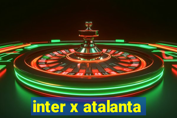 inter x atalanta