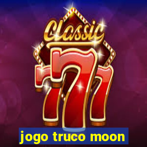 jogo truco moon