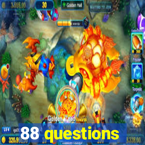 88 questions