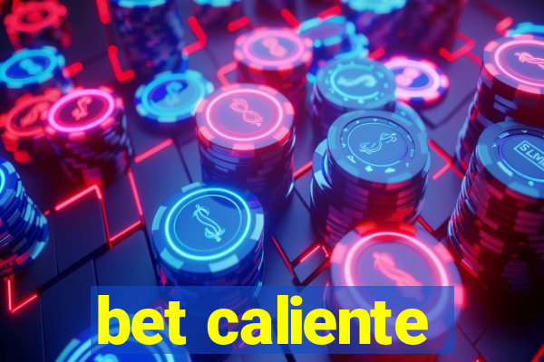 bet caliente