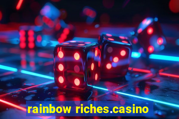 rainbow riches.casino