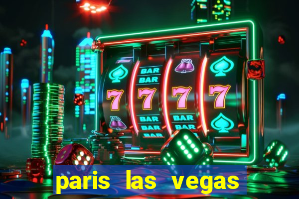 paris las vegas resort and casino