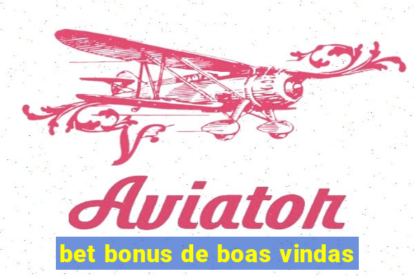 bet bonus de boas vindas