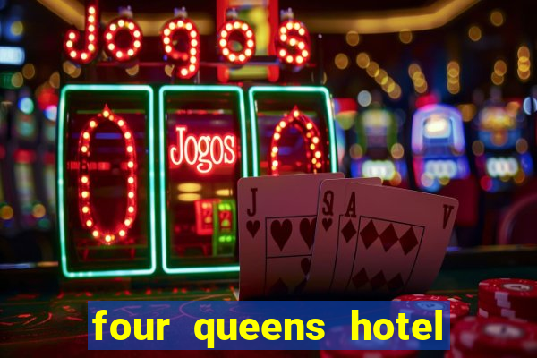 four queens hotel & casino las vegas nv