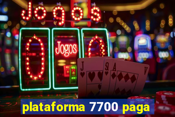 plataforma 7700 paga