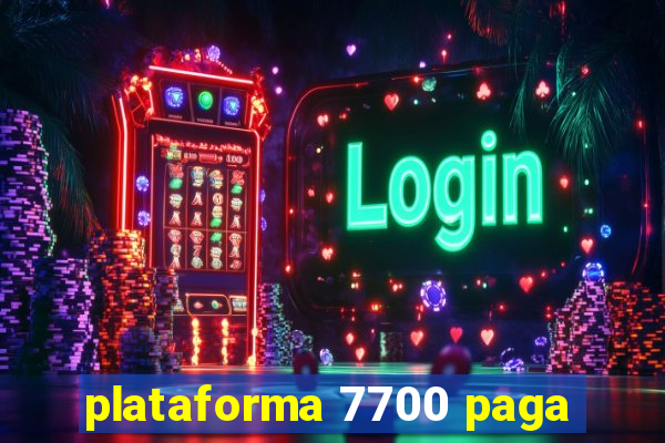 plataforma 7700 paga