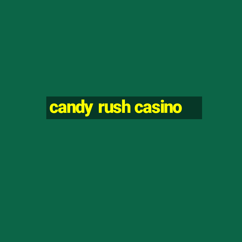 candy rush casino